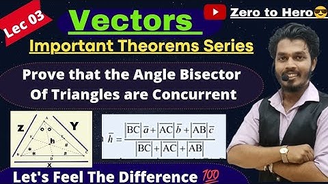 3.Using Vector Method,Prove that the Angle Bisector of a Triangle are Concurrent| Vectors Theorems |