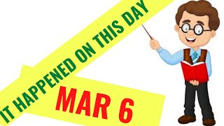 IT HAPPENED ON THIS DAY IN HISTORY QUIZ - MARCH 6TH