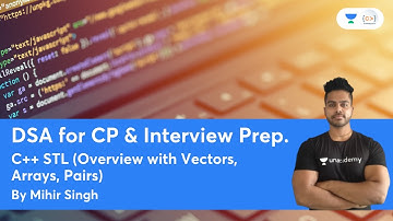 C++ STL (Overview with Vectors, Arrays, Pairs) | L1 | DSA for CP & Interview Prep. | Mihir Singh