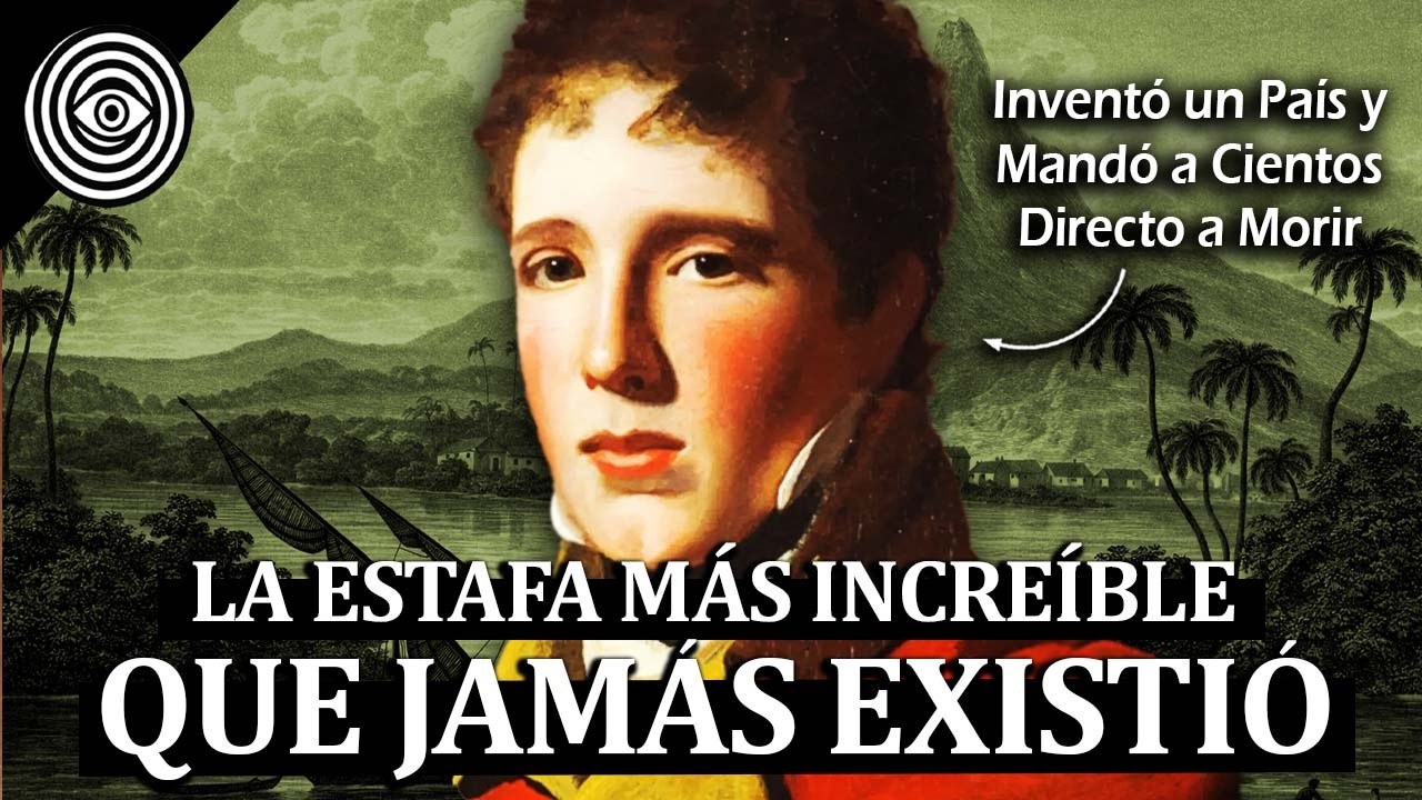 Gregor MacGregor: El Estafador Más NEFASTO de la Historia (vendió un país que nunca existió)