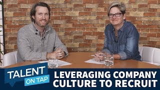 How to Leverage Company Culture to Recruit | Talent On Tap