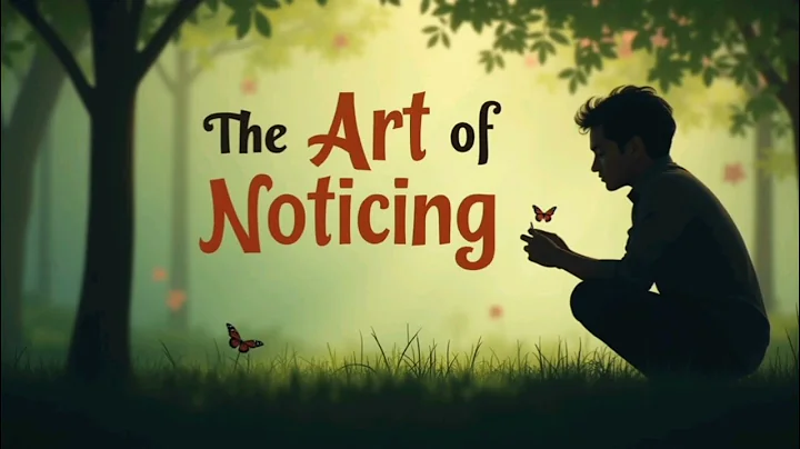 The Art of Noticing: Transform Your Life with Mindful Awareness | How to Stay Present
