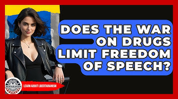 Does The War On Drugs Limit Freedom Of Speech? - Learn About Libertarianism