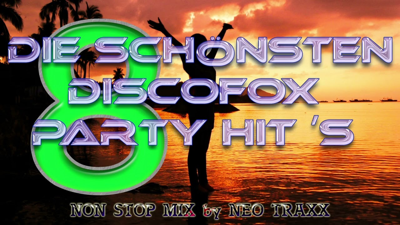 Die schönsten Discofox Party Hits Vol 8. ( mixed by NEO TRAXX )