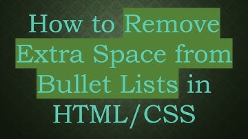 How to Remove Extra Space from Bullet Lists in HTML/CSS