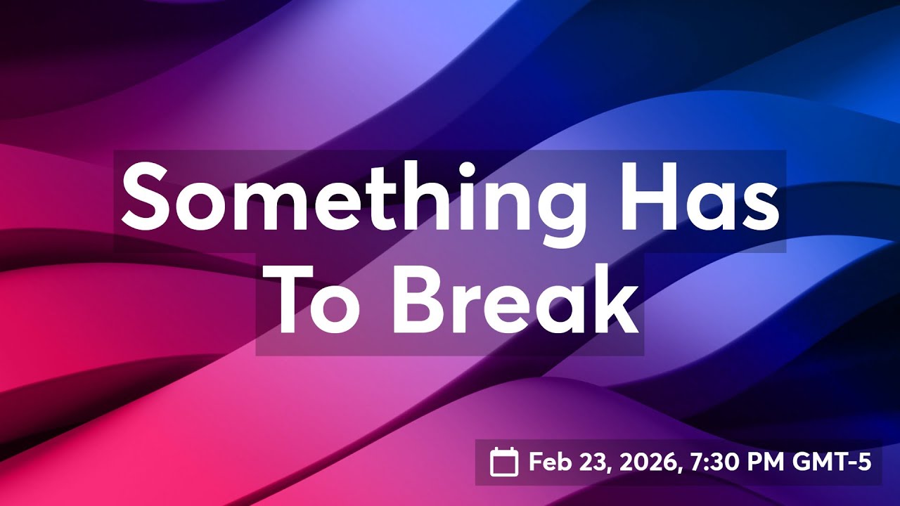 Something has to break