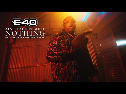 E-40 Ft. Vince Staples & G Perico - Ain'T Talking Bout Nothin