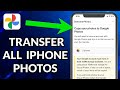 How To Transfer All iPhone Photos To Google Photos