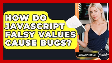 How Do JavaScript Falsy Values Cause Bugs? - JavaScript Toolkit