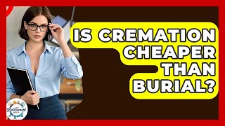 Is Cremation Cheaper Than Burial? - Get Retirement Help