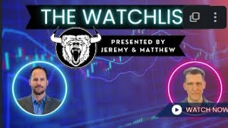 THE WATCHLIST with Jeremy @justscalpitj and Matthew @tuttlecapital