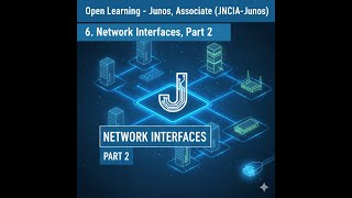 Information Open Learning - Junos, Associate (JNCIA-Junos) - 6. Network Interfaces, Part 2 News
