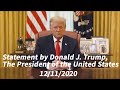 Statement by Donald J. Trump, The President of the United States 12/11/2020