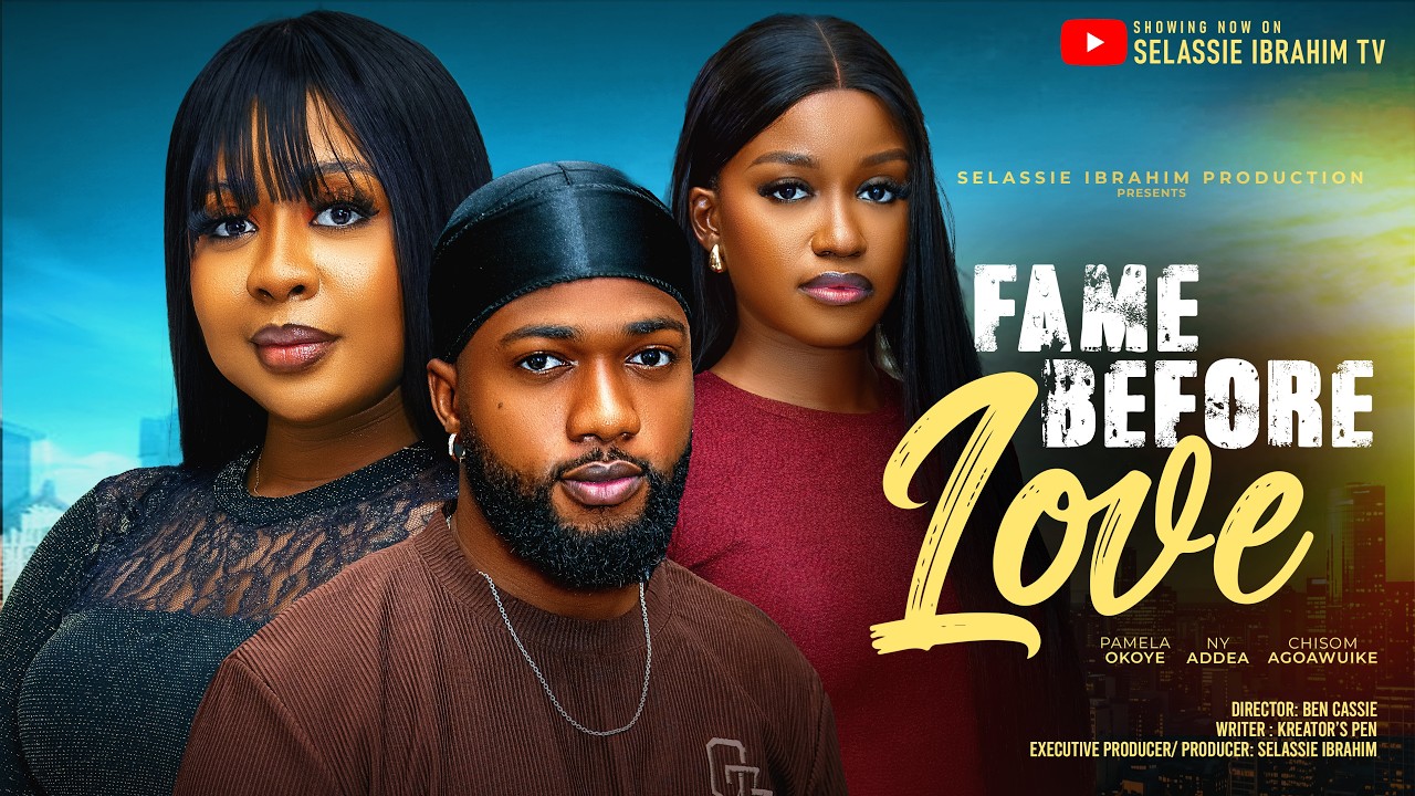 FAME BEFORE LOVE - PAMELA OKOYE, NY ADDEA, CHISOM AGOAWUIKE, 2026 Nigerian Full Movie