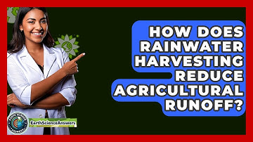 How Does Rainwater Harvesting Reduce Agricultural Runoff? - Earth Science Answers
