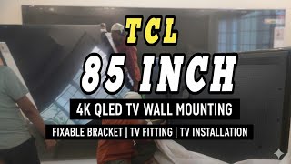 TCL 85 INCH 4K TV WALL MOUNTING | 85 INCH QLED  TV WALL MOUNTING | FIXABLE BRACKET | TV FITTING | TV
