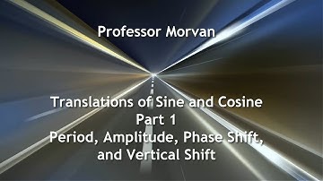 Math 142, 4.2 Part 1, Period, Amplitude, Phase Shift, and Vertical Shift of Sine and Cosine