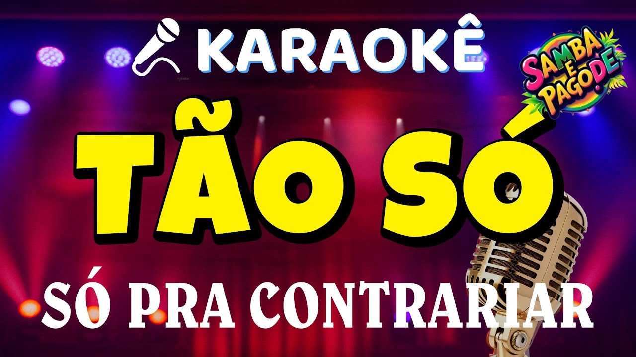 KARAOKÊ - TÃO SÓ - SÓ PRA CONTRARIAR - PAGODE DAS ANTIGAS COM LETRA E VOCAIS