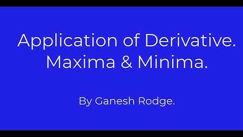APPLICATION OF DERIVATIVE | Maxima and Minima & Example  | Diploma Engineering | MSBTE|Ganesh Rodge.