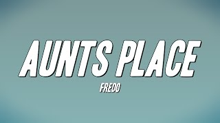 Fredo - Aunts Place (Lyrics)