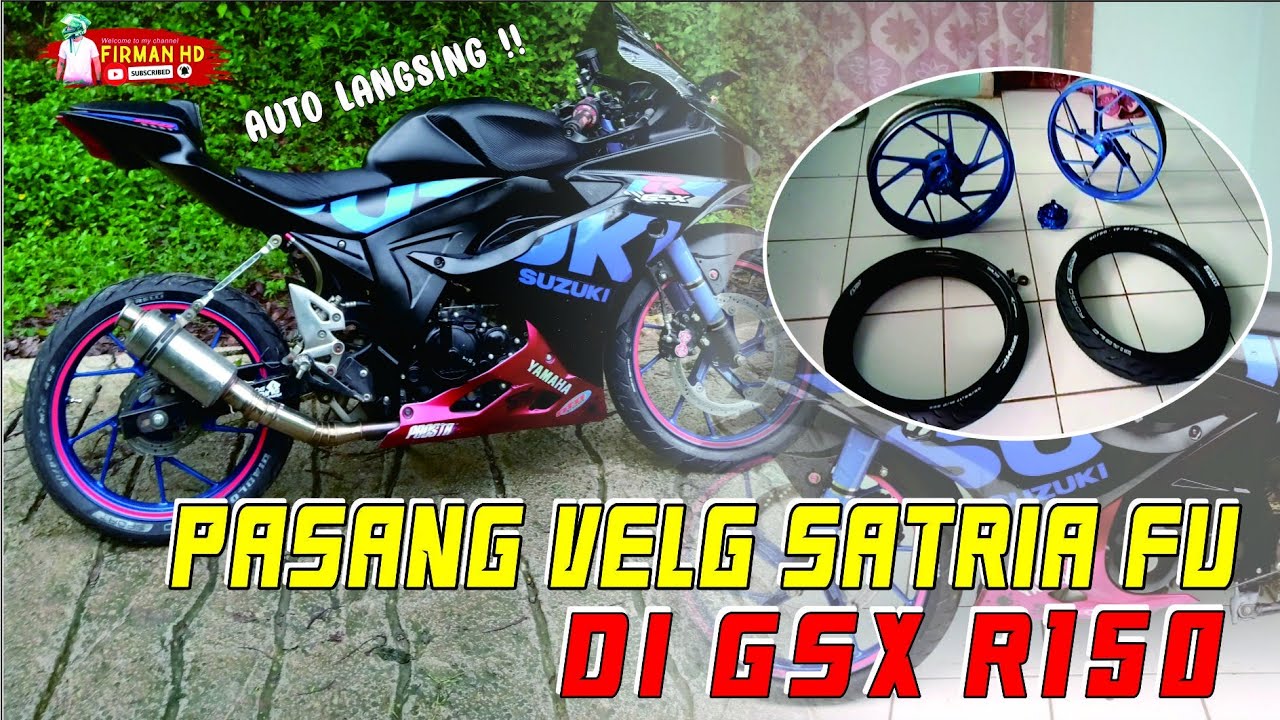 PASANG VELG SATRIA FU DI GSX R150 || auto langsing 🤭🤣🤣 - YouTube