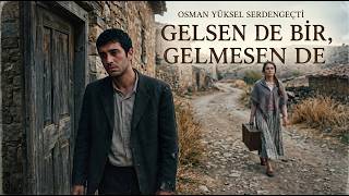 Gelsen De Bir Gelmesen De... 🥀 Osman Yüksel Serdengeçti̇