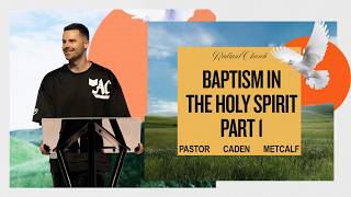 Baptism In The Holy Spirit Part 1
