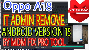 OPPO A18 IT ADMIN REMOVE ANDROID VERSION 15 / BY MDM FIX PRO TOOL / ALL PHONE IT ADMIN KG MDM FIX ❤🔧