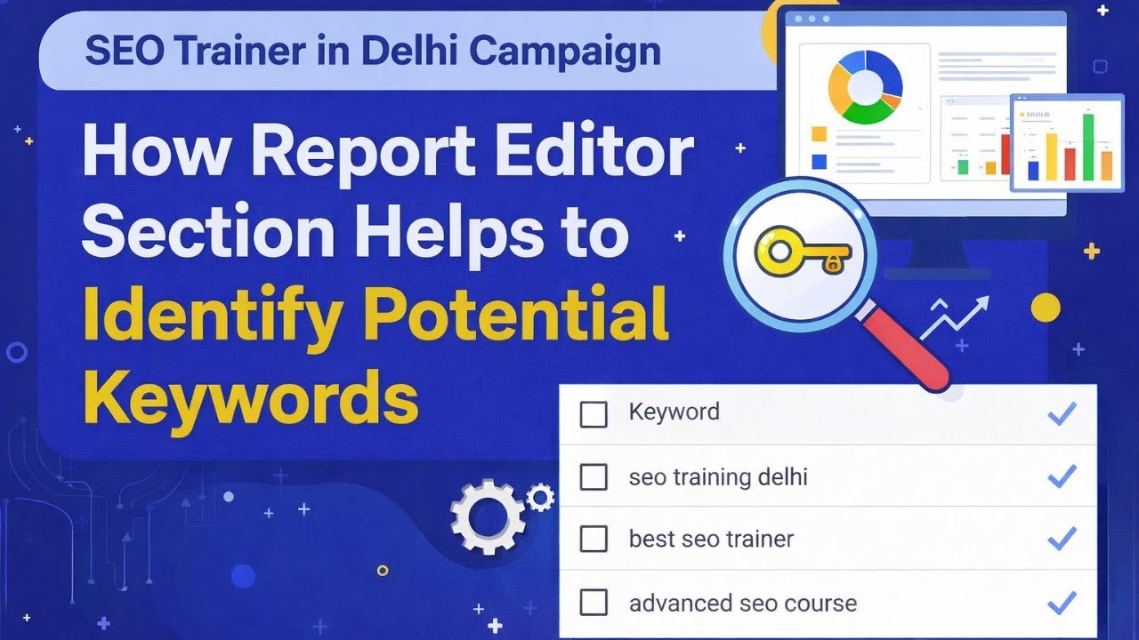 How Report Editor Works for Ad Optimization to Identify Potential Keywords in 2026 | SEO Pathshala