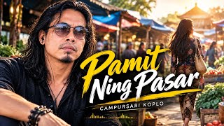 PAMIT NING PASAR – Campursari Koplo | Lagu Jawa Terbaru 2026