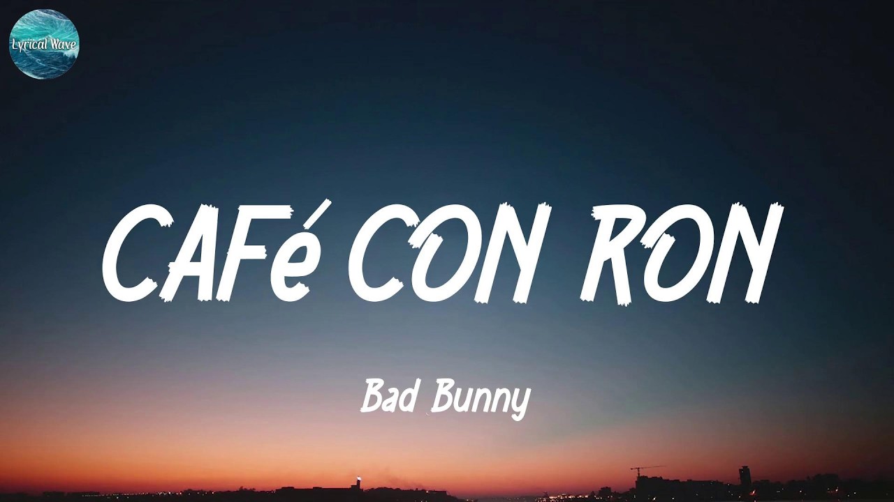 Bad Bunny - CAFé CON RON (Lyrics) - YouTube