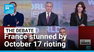 France stunned by October 17 rioting • FRANCE 24 English
