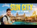 Is sun city still worth visiting these days