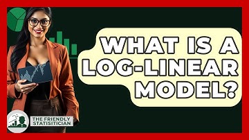 What Is A Log-Linear Model? - The Friendly Statistician