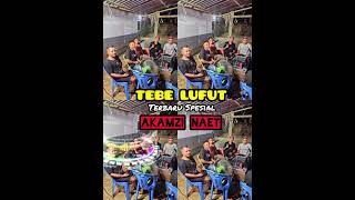 TEBE_LUFUT_TERBARU_SPESIAL_AKAMZI_NAET_COVER_NORSEN_NENOKEBA_X_RIKI_MANU🔥