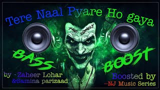 Tere Naal Pyare Ho Gaya soniye | Bass booster | Zaheer Lohar | Samina Parizaad