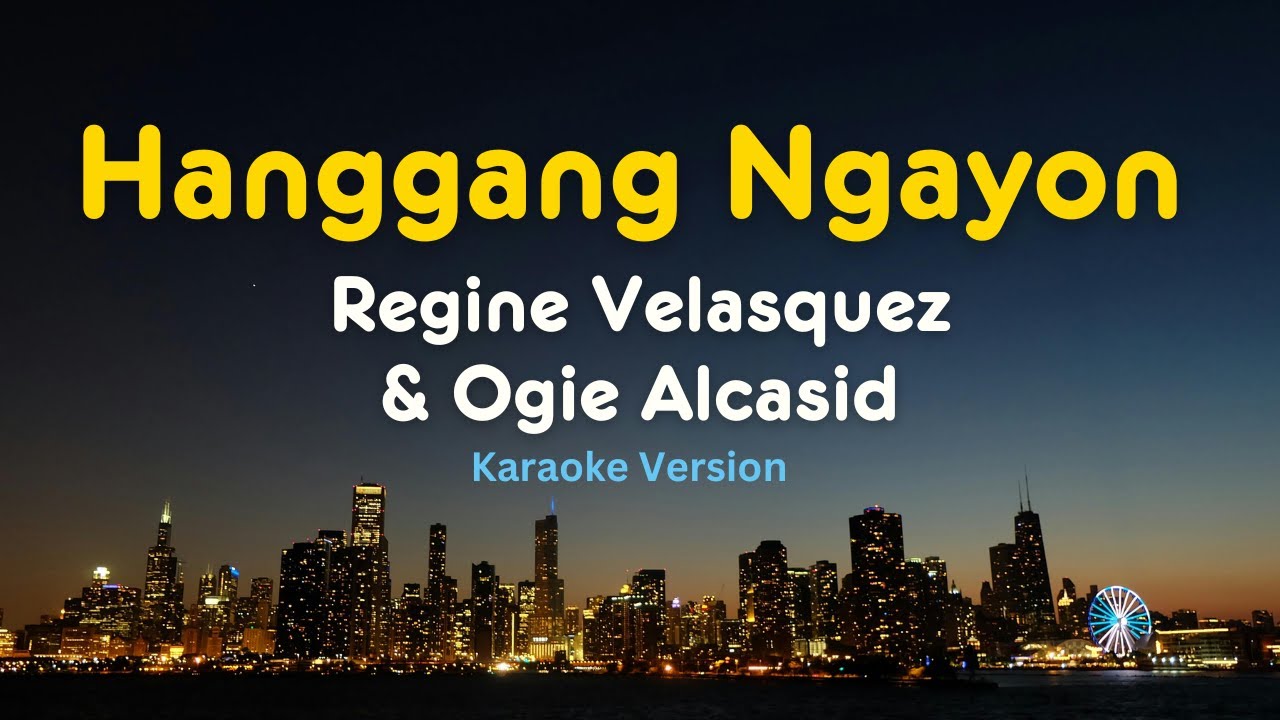 Hanggang Ngayon (Karaoke Version) – Regine Velasquez & Ogie Alcasid | OPM Karaoke with Lyrics