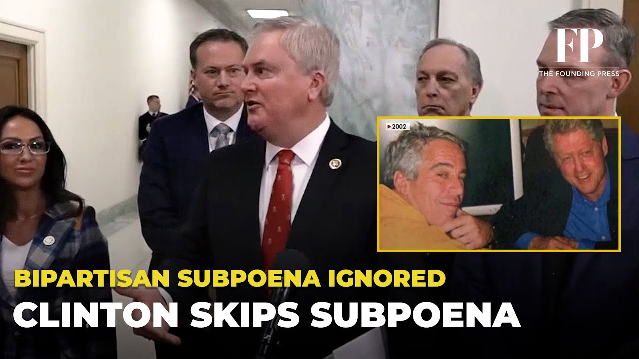 James Comer: Bill Clinton Skips Bipartisan Subpoena in Epstein Probe | Oversight Committee Reacts