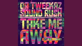 Take Me Away (feat. Ruby Prophet) - Da Tweekaz, Sound Rush