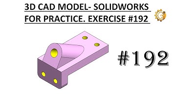 3D CAD MODEL- SOLIDWORKS FOR PRACTICE. EXERCISE #192