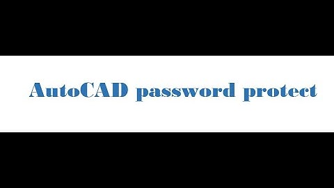 How to Unprotected Drawing Password in Auto Cad