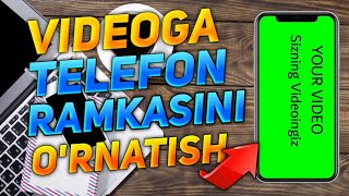 Videoga Telefon ramkasini o'rnatish / Kinemasterda video montaj qilish / Green screendan foydalanish