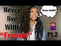 TOXIC “Friends”& Why You Should NEVER Live W/ Them! | STORYTIME PT.2| The Ghetto Cycle