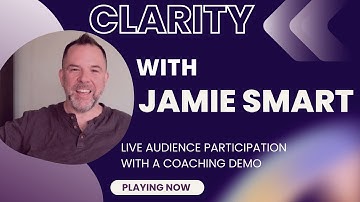 Interview with Jamie Smart on Clarity, Mental Health and A Coaching Session Demo