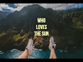 NU & JO KE - WHO LOVES THE SUN (LYRICS)