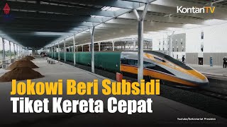 Ini Alasan Jokowi Beri Subsidi Tiket Kereta Cepat Jakarta Bandung | KONTAN News