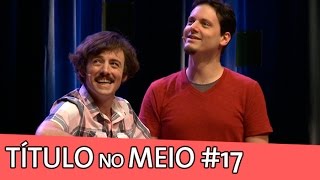 IMPROVÁVEL - TÍTULO NO MEIO #17