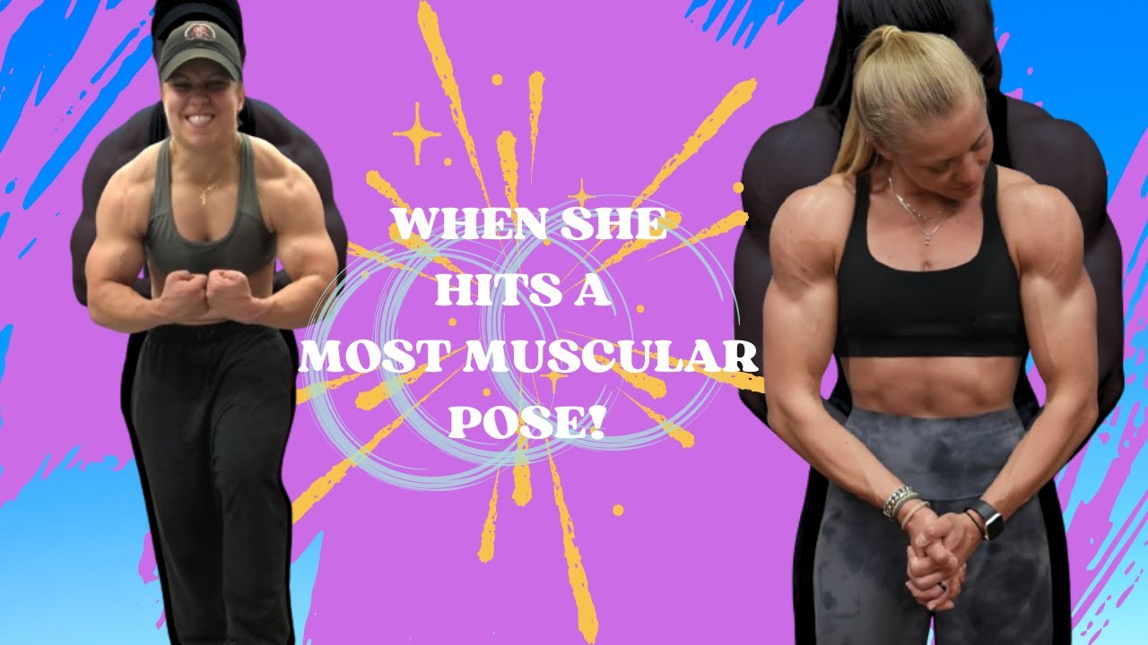 When she hits a MOST MUSCULAR POSE!