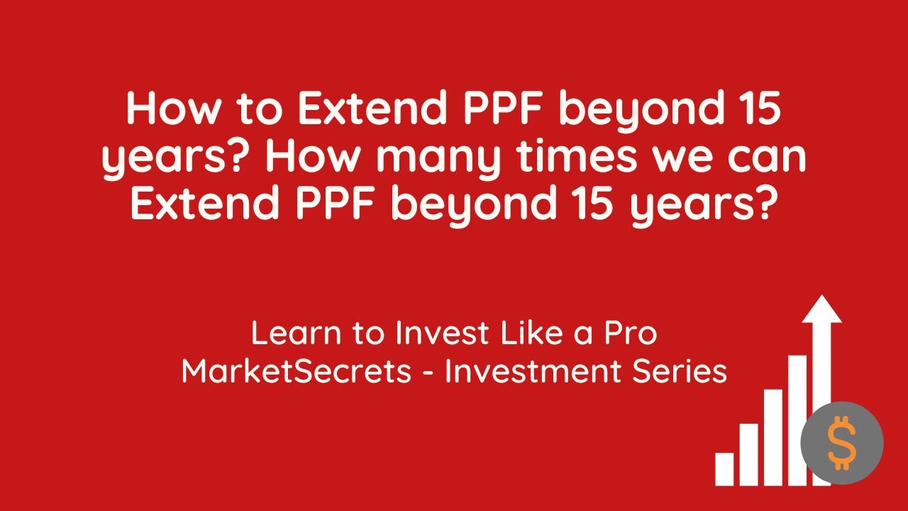 how-to-extend-ppf-beyond-15-years-how-many-times-we-can-extend-ppf