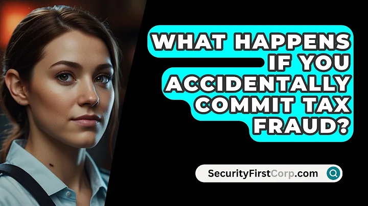 What Happens If You Accidentally Commit Tax Fraud? - SecurityFirstCorp.com